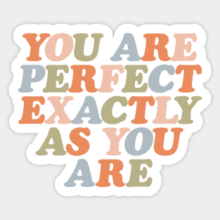 You Are Perfect Exactly As You Are by The Motivated Type Sticker